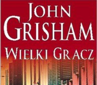 Wielki gracz J. Grisham - Grisham- Wielki gracz.jpg